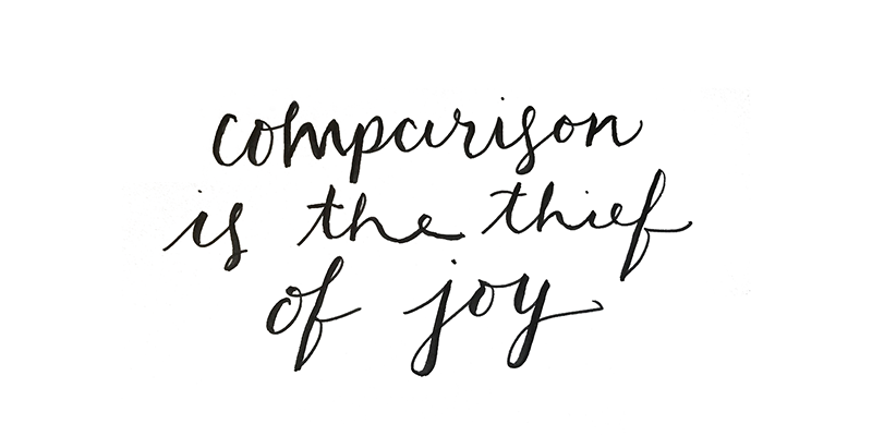 Commparison is the thief of joy